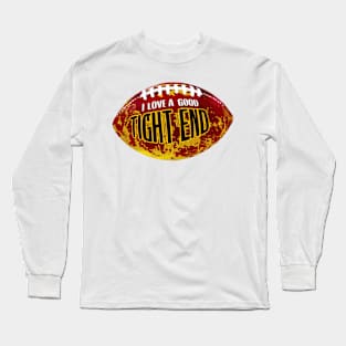 I Love A Good Tight End Long Sleeve T-Shirt